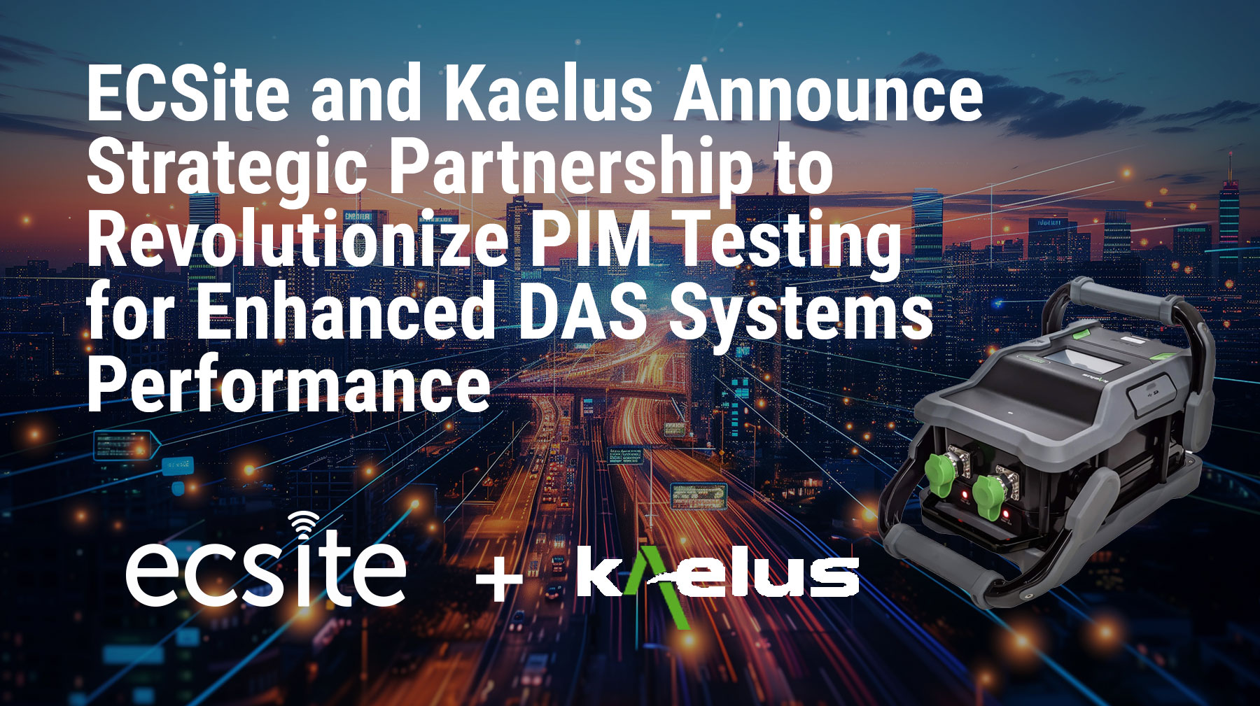 Featured image for “ECSite and Kaelus to Revolutionize PIM Testing for Enhanced DAS Performance”